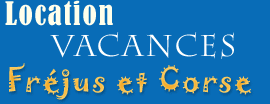 LOCATION VACANCES FREJUS ET CORSE